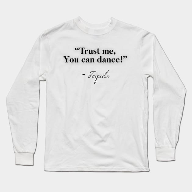 Trust me you can dance - Tequila Long Sleeve T-Shirt by Raw Designs LDN